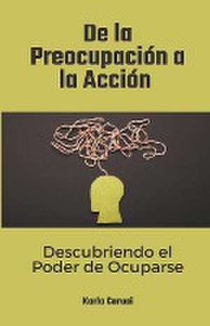 De la preocupación a la acción, descubriendo el poder de ocuparse de Karla Caruci