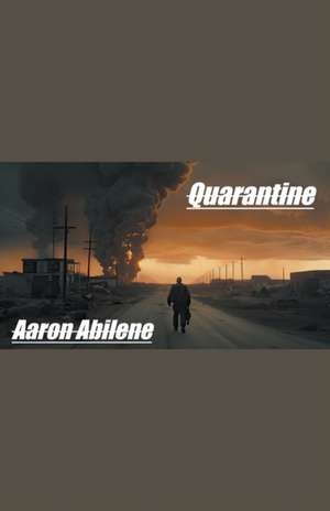 Quarantine de Aaron Abilene