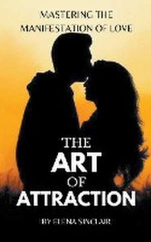 The Art of Attraction de Elena Sinclair