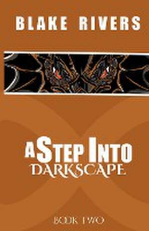 A Step into Darkscape de Blake Rivers