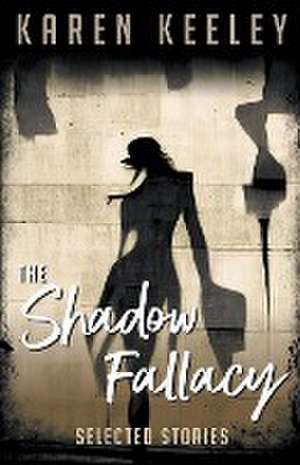 Keeley, K: Shadow Fallacy