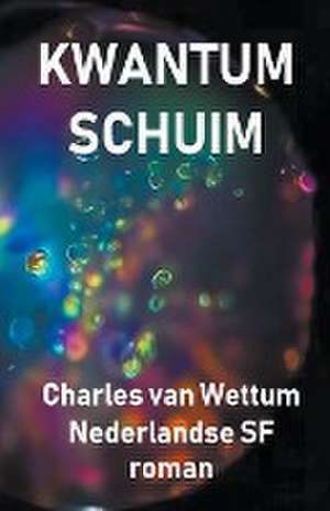 Kwantumschuim de Charles van Wettum