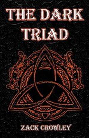 The Dark Triad de Zack Crowley