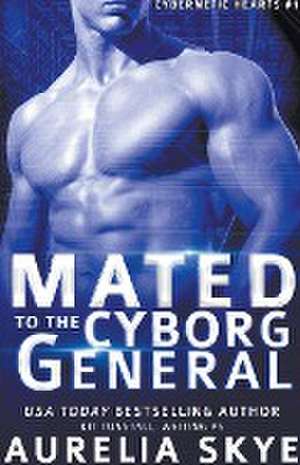 Mated To The Cyborg General de Aurelia Skye