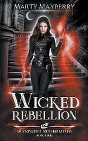 Wicked Rebellion de Marty Mayberry