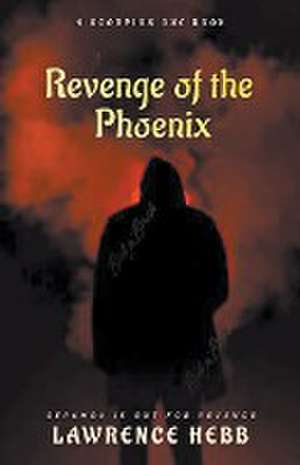 Revenge of the Phoenix de Lawrence Hebb