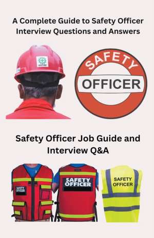 A Complete Guide to Safety Officer Interview Questions and Answers de Chetan Singh