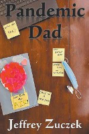 Pandemic Dad de Jeffrey Zuczek