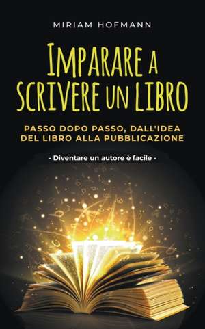 Imparare a scrivere un libro de Miriam Hofmann