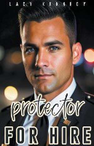 Protector for Hire de Lacy Kennedy