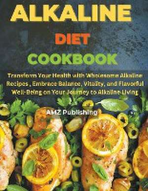 Alkaline Diet Cookbook de Amz Publishing