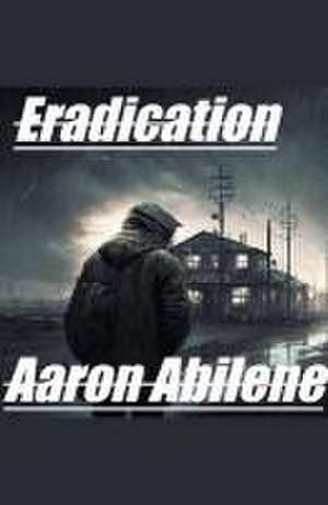 Eradication de Aaron Abilene