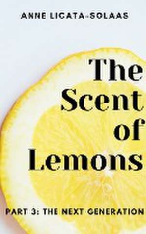 The Scent of Lemons, Part 3 de Anne Licata-Solaas