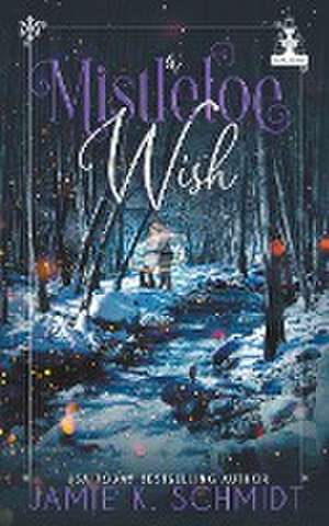 A Mistletoe Wish de Jamie K. Schmidt