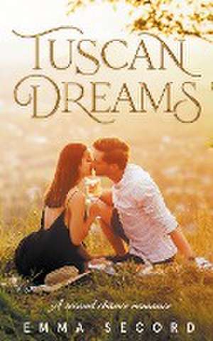 Tuscan Dreams de Emma Secord
