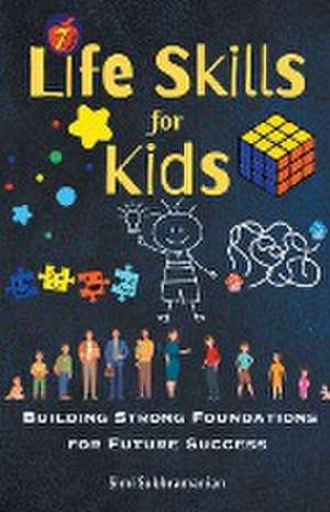 7 Life Skills for Kids de Simi Subhramanian