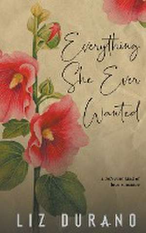 Everything She Ever Wanted de Liz Durano