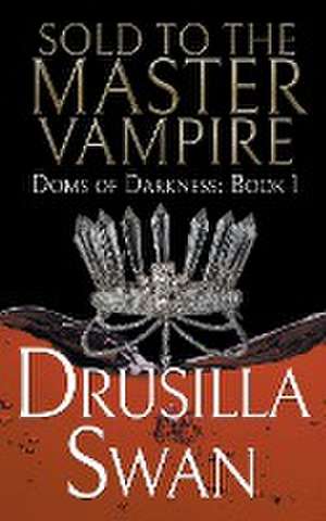 Sold to the Master Vampire de Drusilla Swan