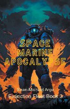 Space Marine Apocalypse de Sean-Michael Argo