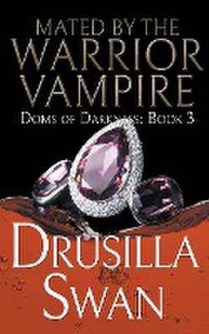 Mated by the Warrior Vampire de Drusilla Swan