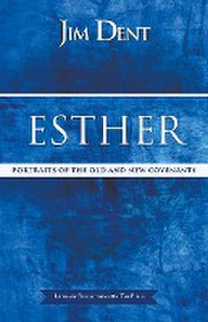 Esther, Portraits of the Old and New Covenants de Jim Dent