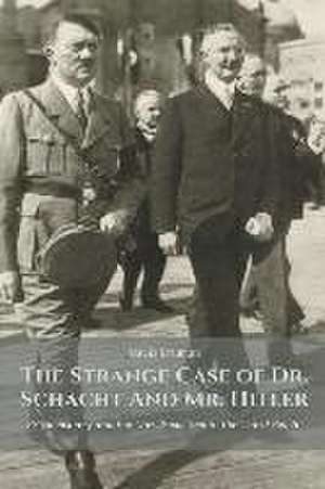 The Strange Case of Dr. Schacht And Mr. Hitler Freemasonry and the Nazi Swastika in the Third Reich de Davis Truman