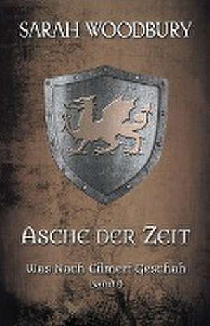Asche der Zeit de Sarah Woodbury