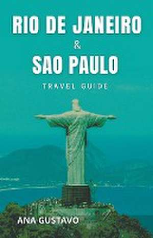 Rio De Janeiro & Sao Paulo Travel Guide de Ana Gustavo