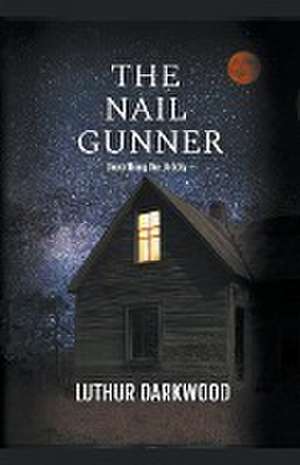 The Nail Gunner de Luthur Darkwood