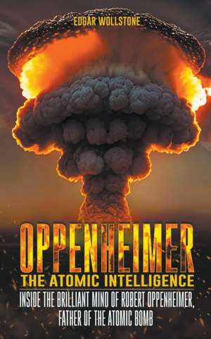 Oppenheimer - The Atomic Intelligence de Edgar Wollstone