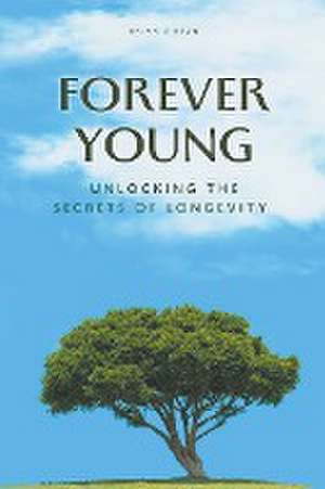 Forever Young Unlocking The Secrets of Longevity de Brian Gibson