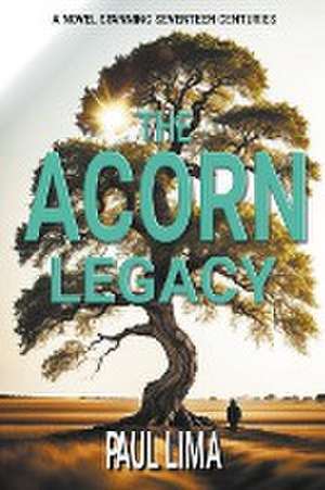 The Acorn Legacy de Paul Lima