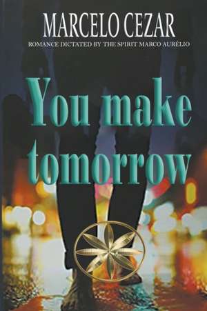 You Make Tomorrow de By the Spirit Marco Aurélio