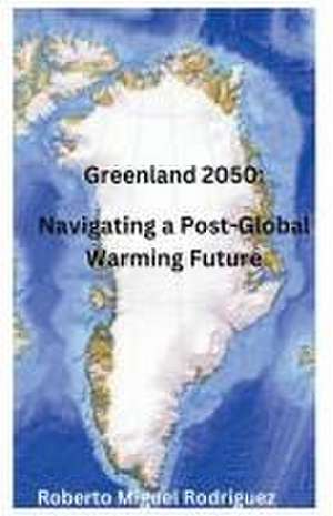 Greenland 2050 de Roberto Miguel Rodriguez