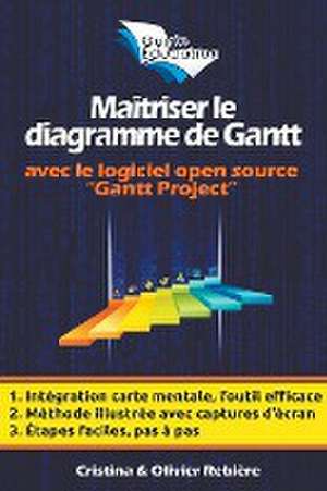 Maîtriser le Diagramme de Gantt de Olivier Rebiere