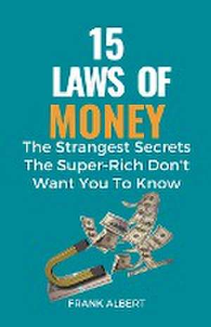 15 Laws of Money de Frank Albert