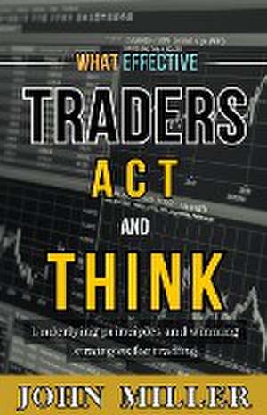 Miller, J: What Effective Traders Act and Think