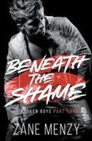 Beneath the Shame de Zane Menzy