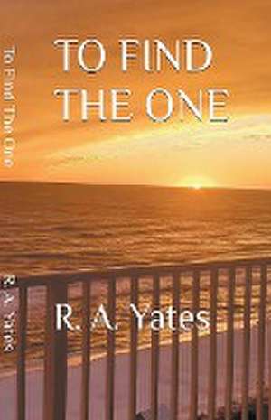 To Find The One de Ron Yates