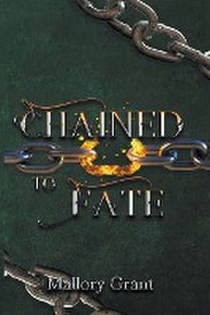 Chained To Fate de Mallory Grant