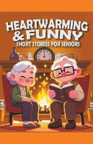 100 Heartwarming and Humorous Short Stories for Seniors de Ellis Jonatha