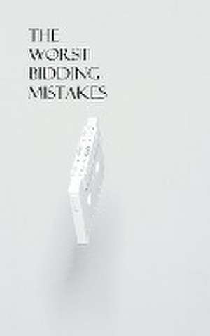 The Worst Bidding Mistakes de Bidali Champinio