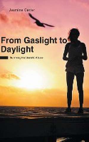 From Gaslight to Daylight de Jasmine Carter