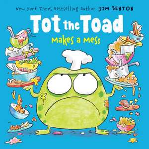 Tot the Toad Makes a Mess de Jim Benton