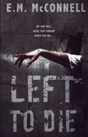 Left To Die de E. M McConnell