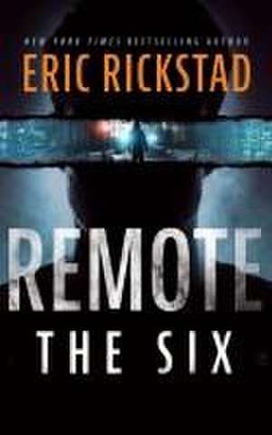 Remote: The Six de Eric Rickstad