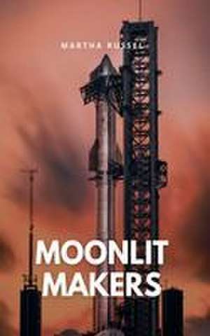 Moonlit Makers de Martha Russel