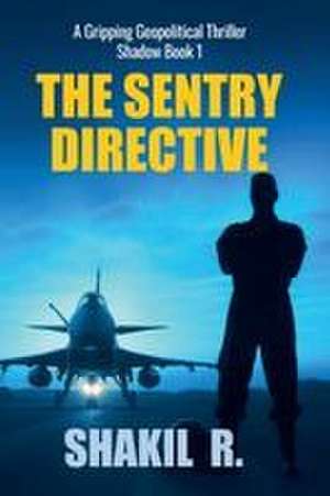 Shadow - The SENTRY Directive de Shakil R.
