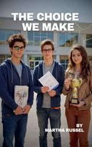 The Choice We Make de Martha Russel