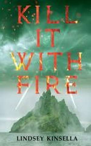 Kill It with Fire de Lindsey Kinsella